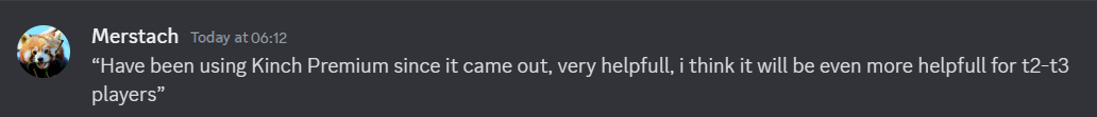 "Have been using Kinch Premium since it came out, very helpful. I think it will be even more helpful for t2-t3 players"